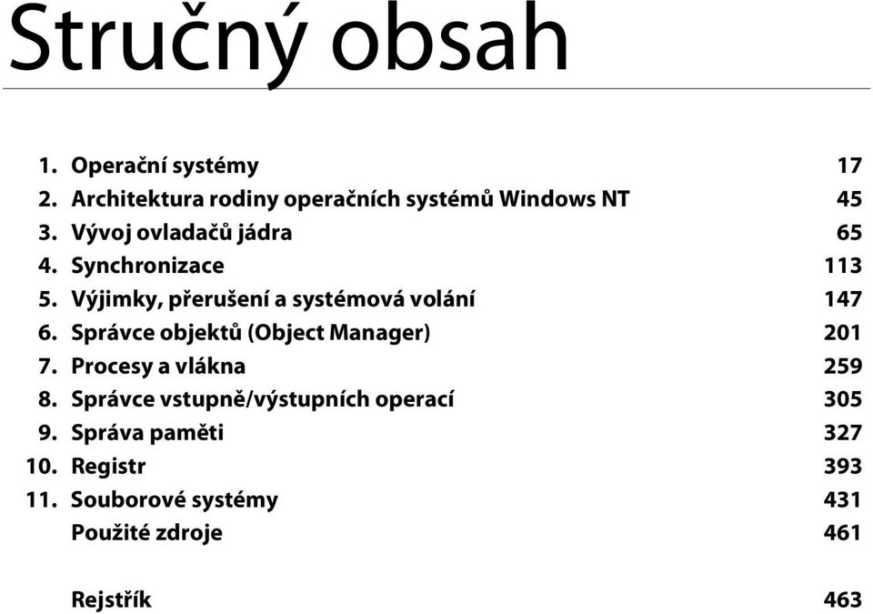 Správce objektů (Object Manager) 201 7. Procesy a vlákna 259 8.