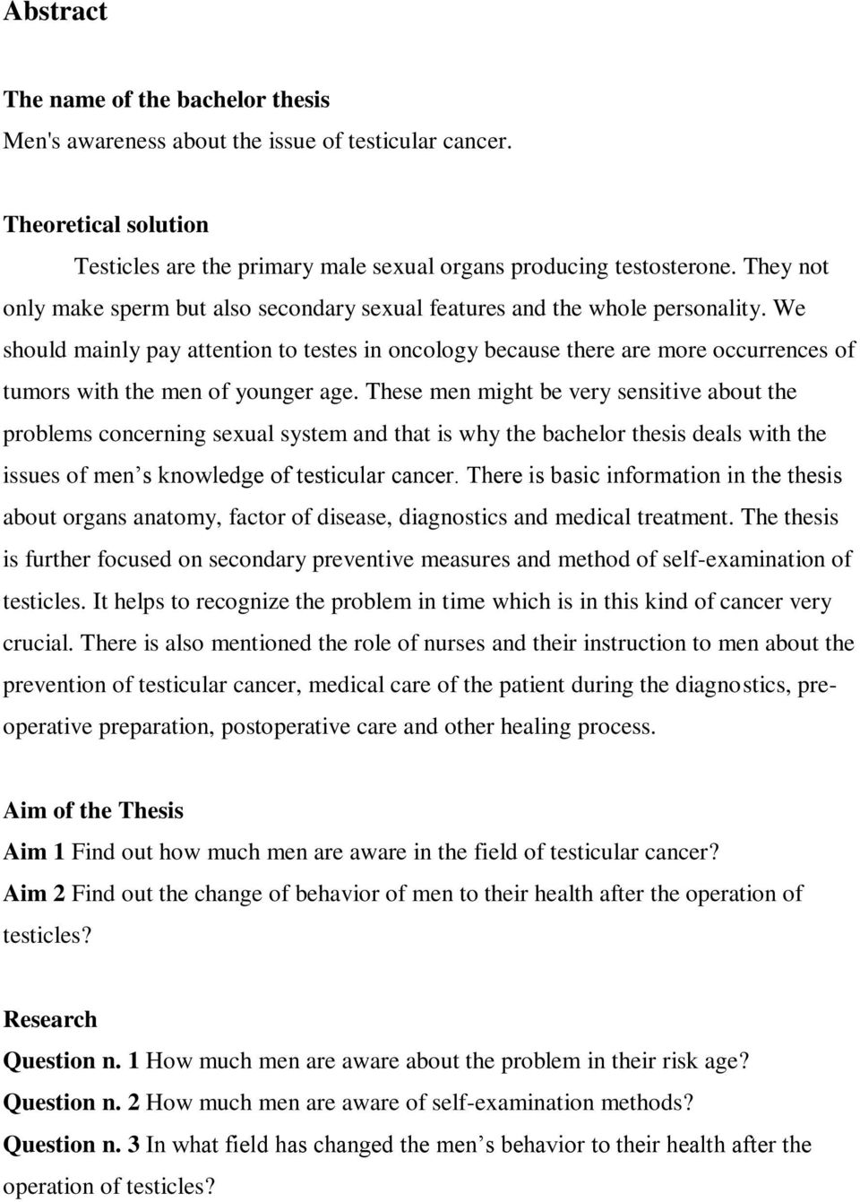 We should mainly pay attention to testes in oncology because there are more occurrences of tumors with the men of younger age.