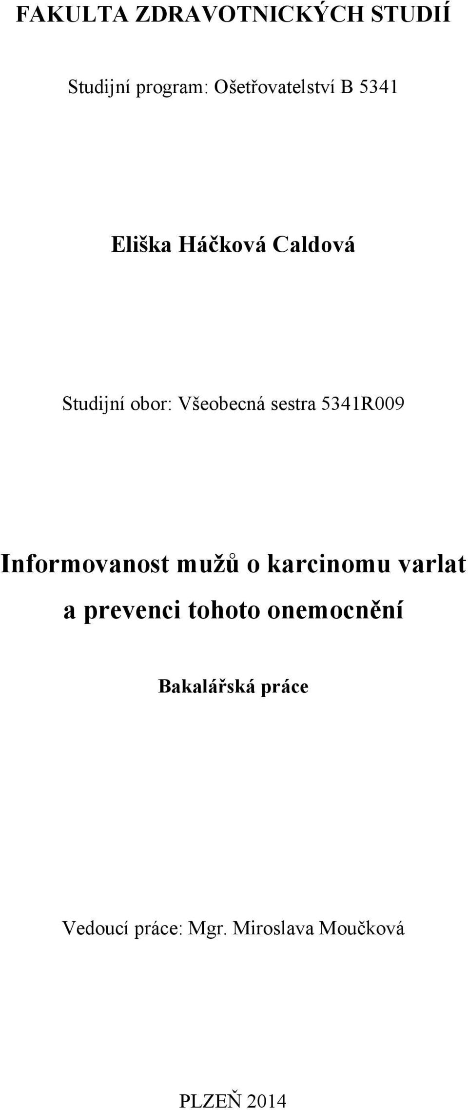 5341R009 Informovanost mužů o karcinomu varlat a prevenci tohoto