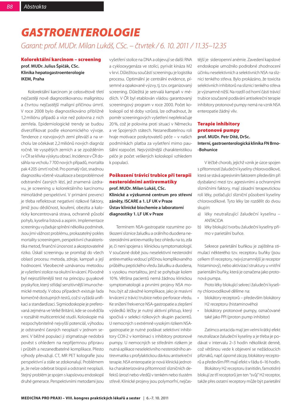 V roce 2008 bylo diagnostikováno přibližně 1,2 miliónu případů a více než polovina z nich zemřela. Epidemiologické trendy se budou diverzifikovat podle ekonomického vývoje.