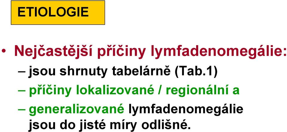 (Tab.1) příčiny lokalizované / regionální a