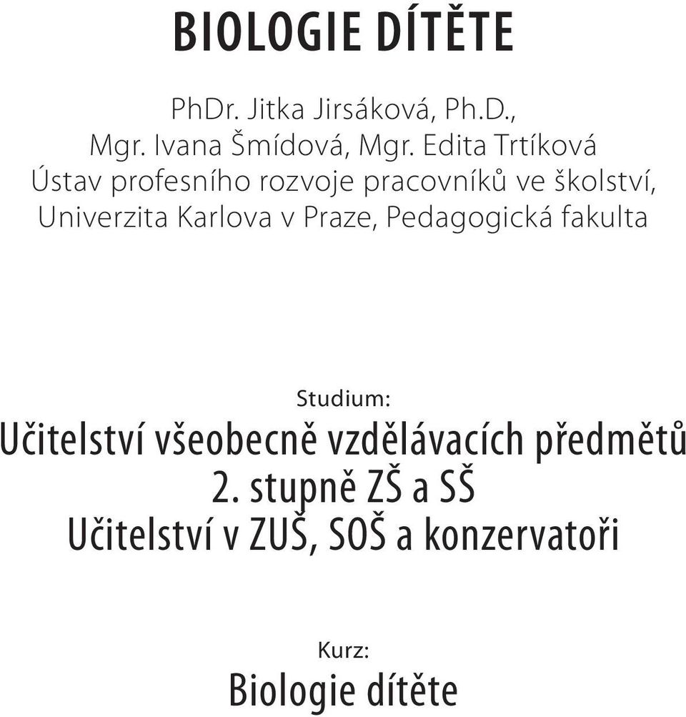 Karlova v Praze, Pedagogická fakulta Studium: Učitelství všeobecně