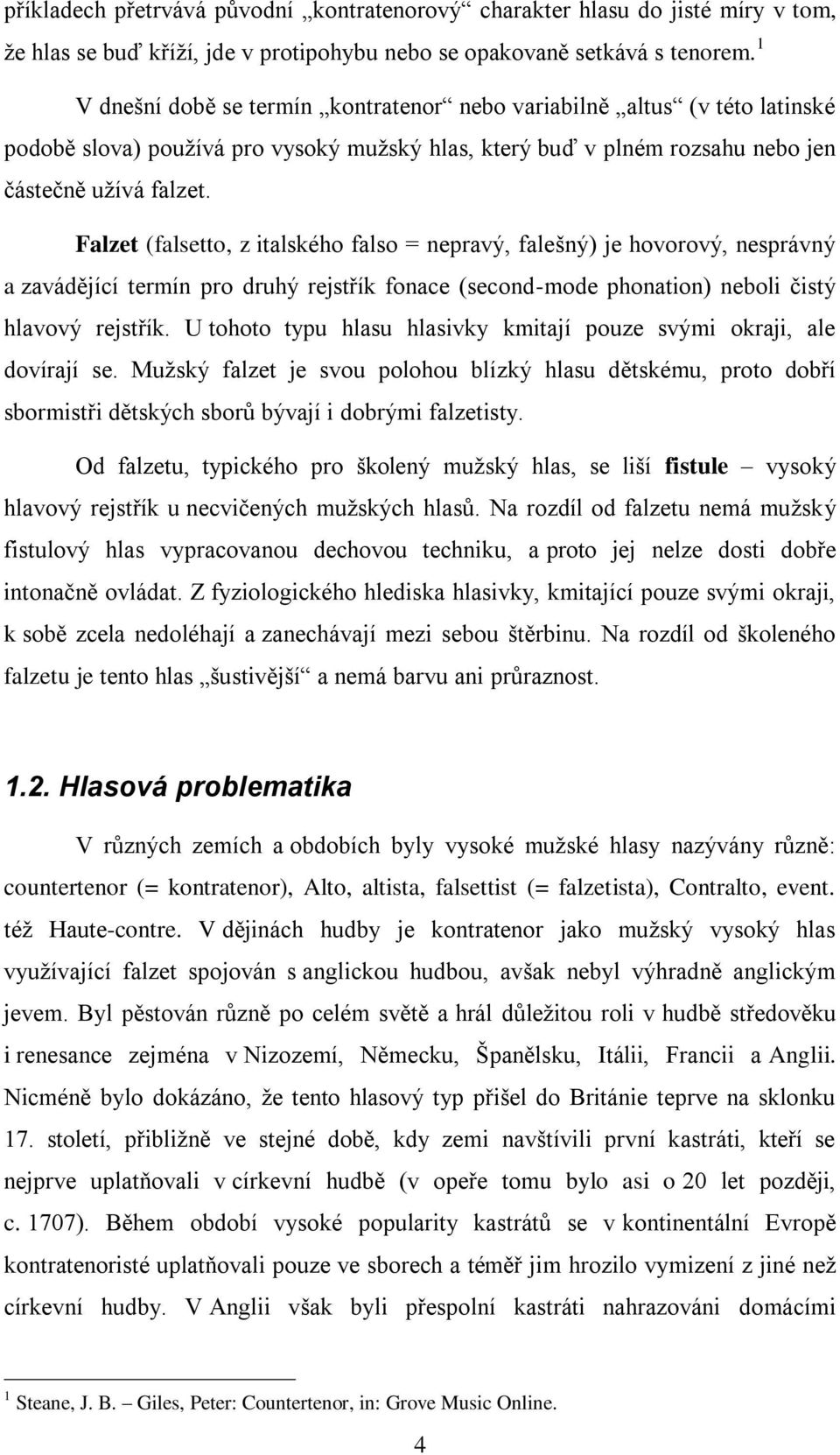 Falzet (falsetto, z italského falso = nepravý, falešný) je hovorový, nesprávný a zavádějící termín pro druhý rejstřík fonace (second-mode phonation) neboli čistý hlavový rejstřík.