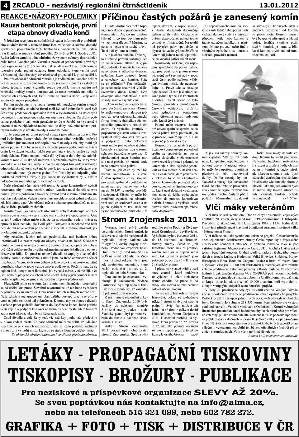 Bohemia žalobou domáhá vyvlastnění pozemků pro těžbu bentonitu v Ivančicích na Réně. Jednání u Krajského soudu v Brně proběhlo 25. května 2011. Soudce JUDr.