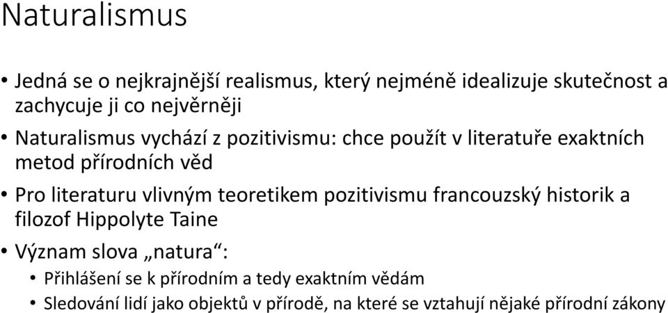 vlivným teoretikem pozitivismu francouzský historik a filozof Hippolyte Taine Význam slova natura : Přihlášení