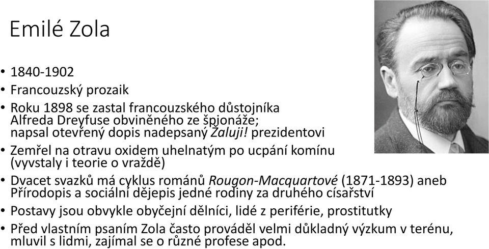 prezidentovi Zemřel na otravu oxidem uhelnatým po ucpání komínu (vyvstaly i teorie o vraždě) Dvacet svazků má cyklus románů Rougon-Macquartové