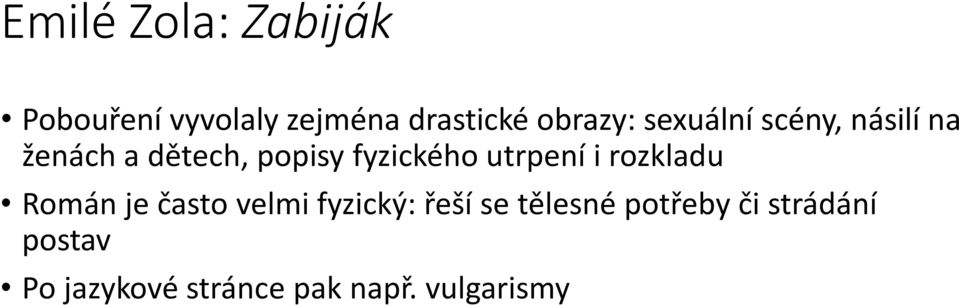 utrpení i rozkladu Román je často velmi fyzický: řeší se tělesné