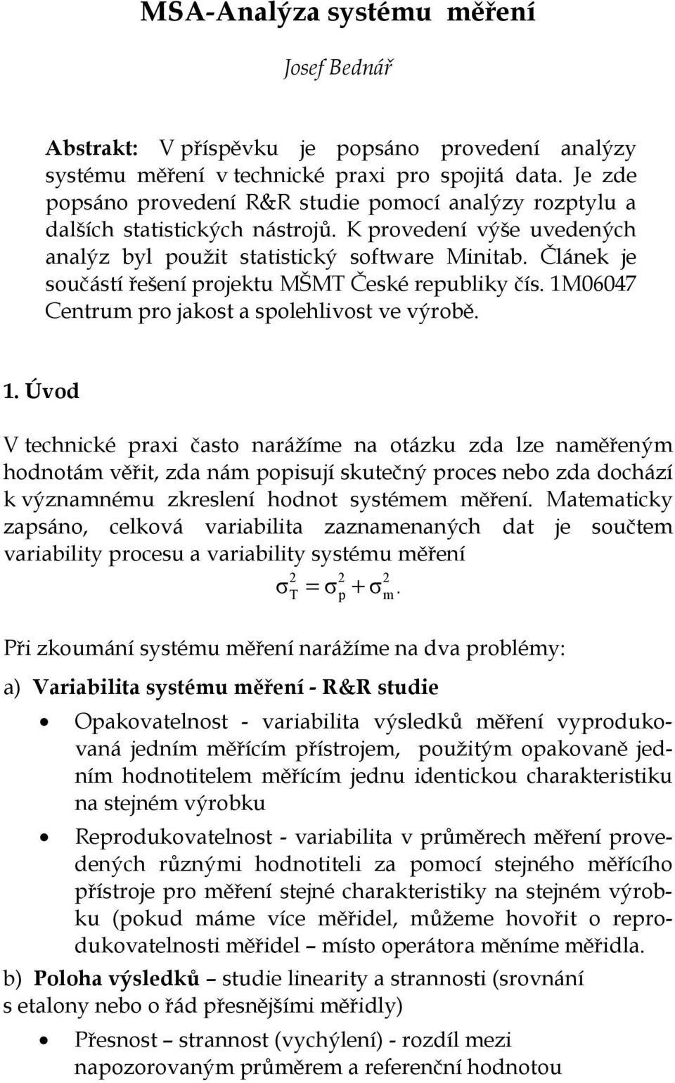 Článek je součástí řešení projektu MŠMT České republiky čís. 1M