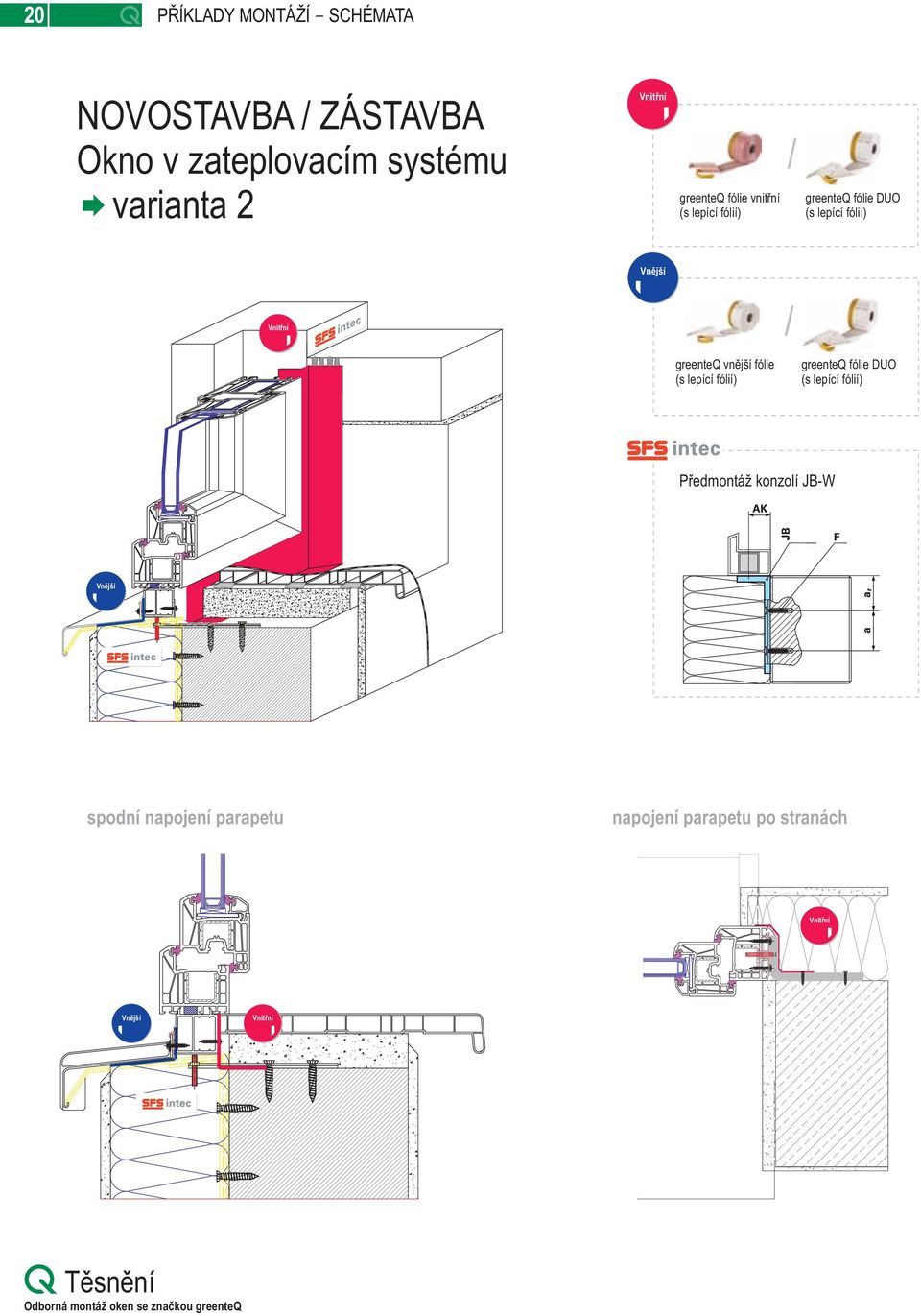 vnější fólie Předmontáž konzolí JB-W spodní napojení parapetu