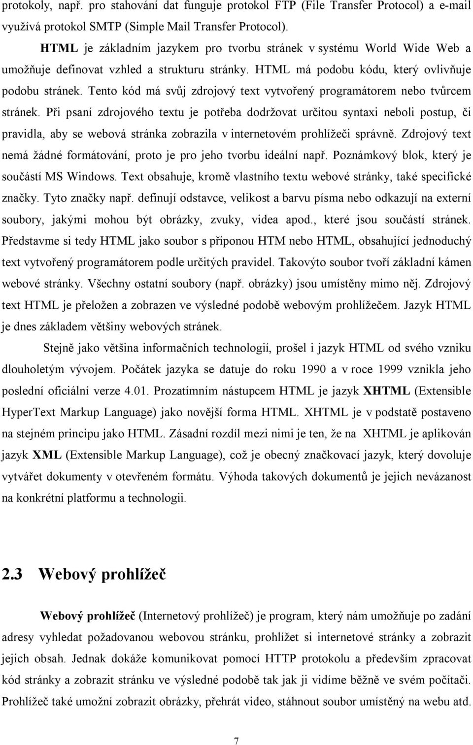 Tento kód má svůj zdrojový text vytvořený programátorem nebo tvůrcem stránek.