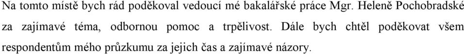 Heleně Pochobradské za zajímavé téma, odbornou pomoc a