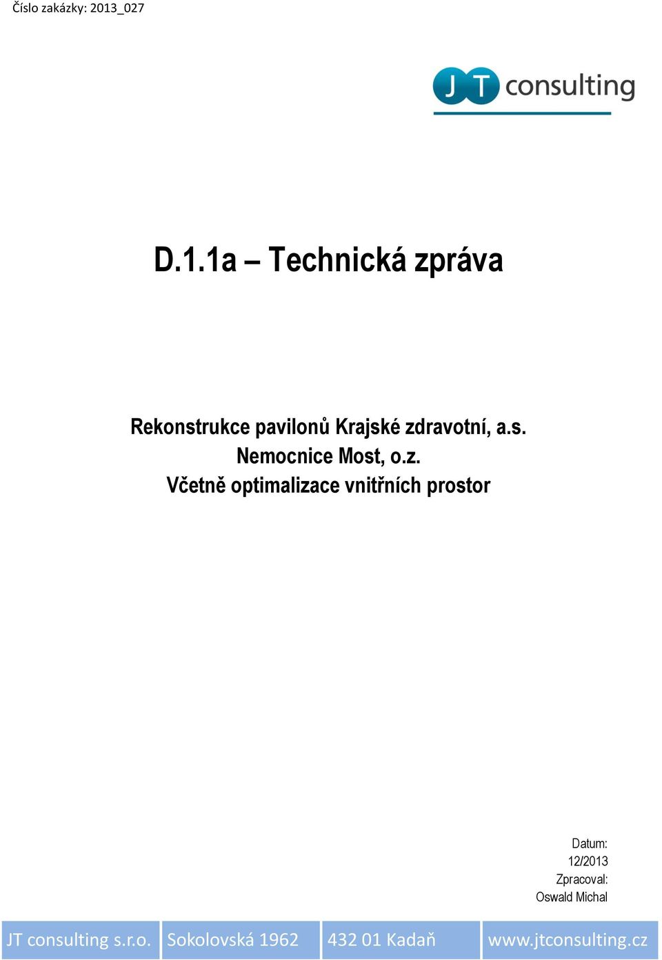 1a Technická zpráva Rekonstrukce pavilonů Krajské zdravotní, a.s. Nemocnice Most, o.