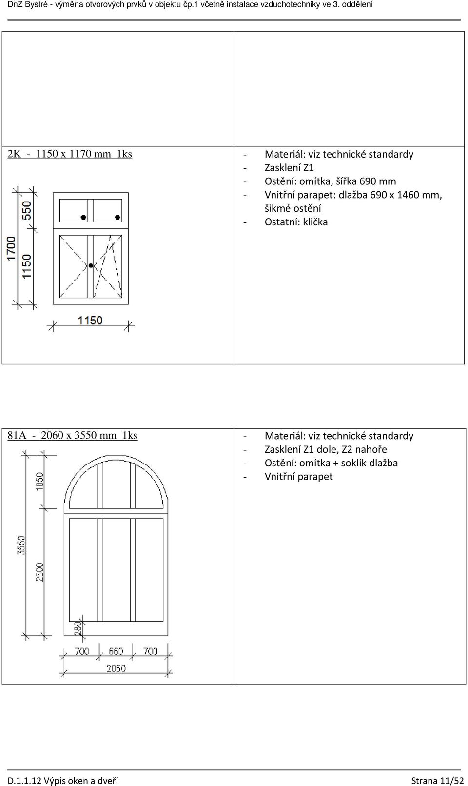 Ostatní: klička 81A - 2060 x 3550 mm 1ks - Materiál: viz technické standardy -