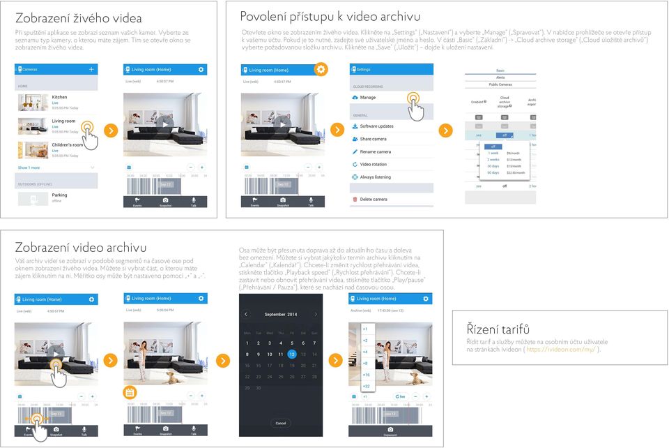 Pokud je to nutné, zadejte své uživatelské jméno a heslo. V části Basic ( Základní ) -> Cloud archive storage ( Cloud úložiště archivů ) vyberte požadovanou složku archivu.