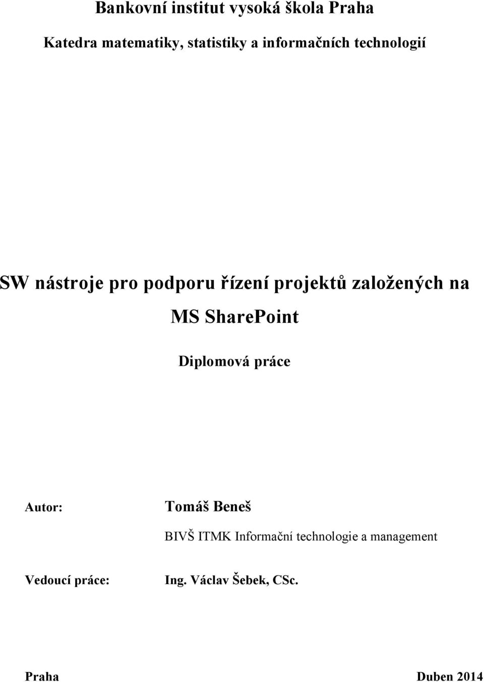 zaloţených na MS SharePoint Diplomová práce Autor: Tomáš Beneš BIVŠ ITMK