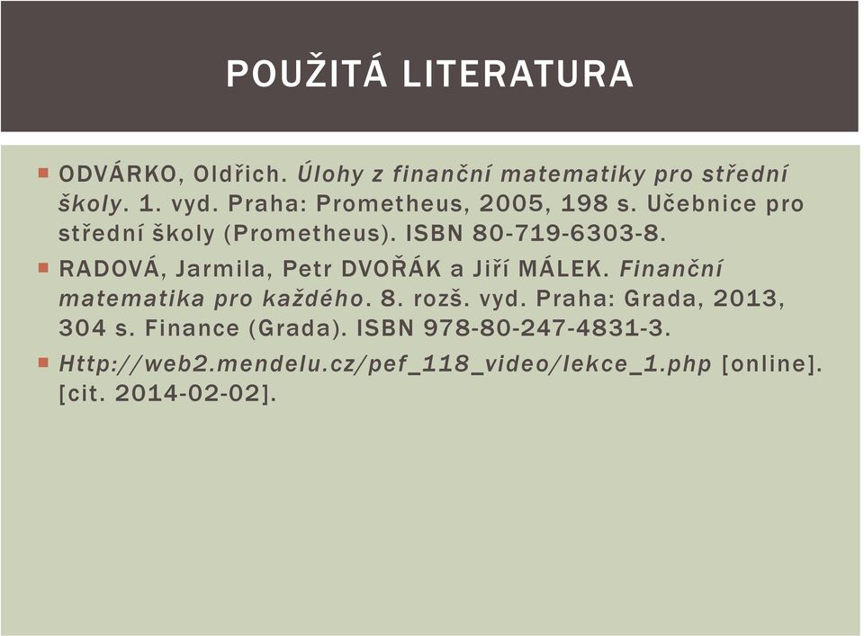 RADOVÁ, Jarmila, Petr DVOŘÁK a Jiří MÁLEK. Finanční matematika pro každého. 8. rozš. vyd.