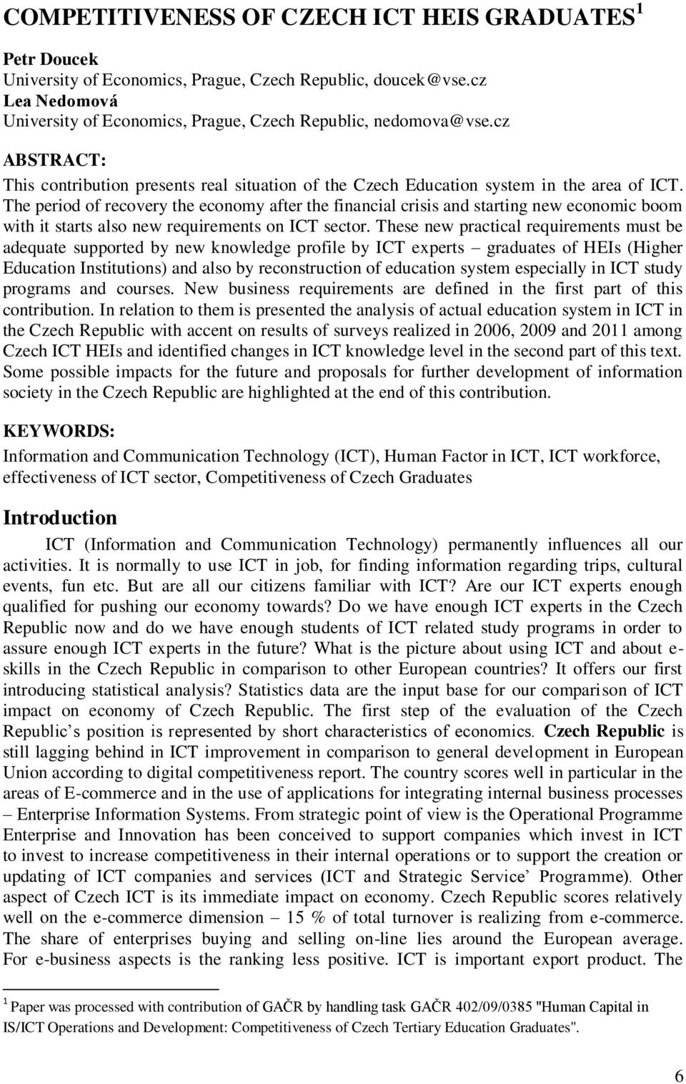 The period of recovery the economy after the financial crisis and starting new economic boom with it starts also new requirements on ICT sector.