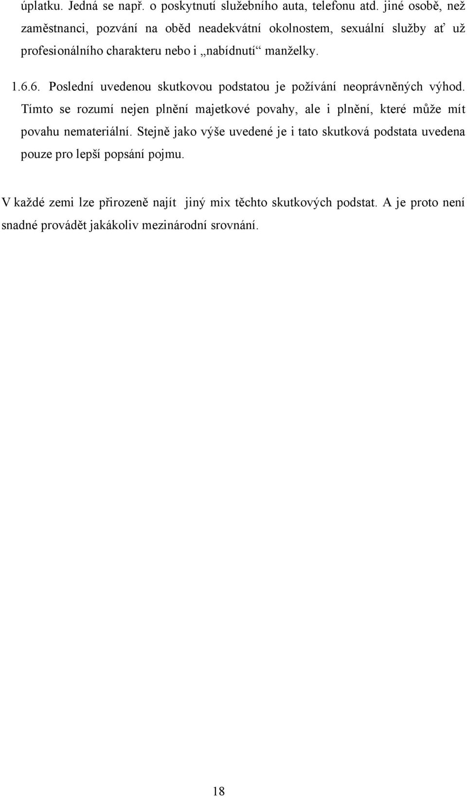 6. Poslední uvedenou skutkovou podstatou je požívání neoprávněných výhod.