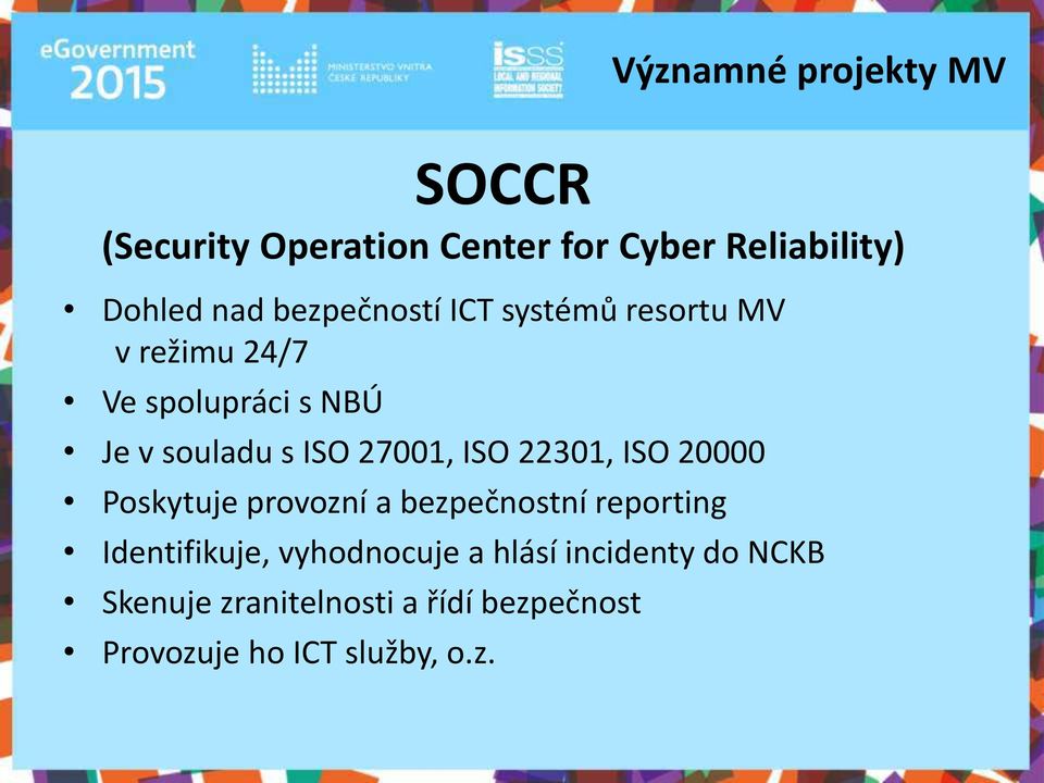 JevsouladusISO27001,ISO22301,ISO20000 Poskytuje pro oz ía ezpeč ost íreporting