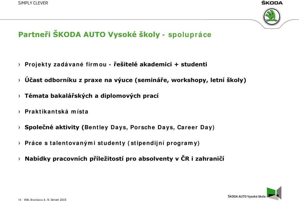 Praktikantská místa Společné aktivity (Bentley Days, Porsche Days, Career Day) Práce s talentovanými studenty