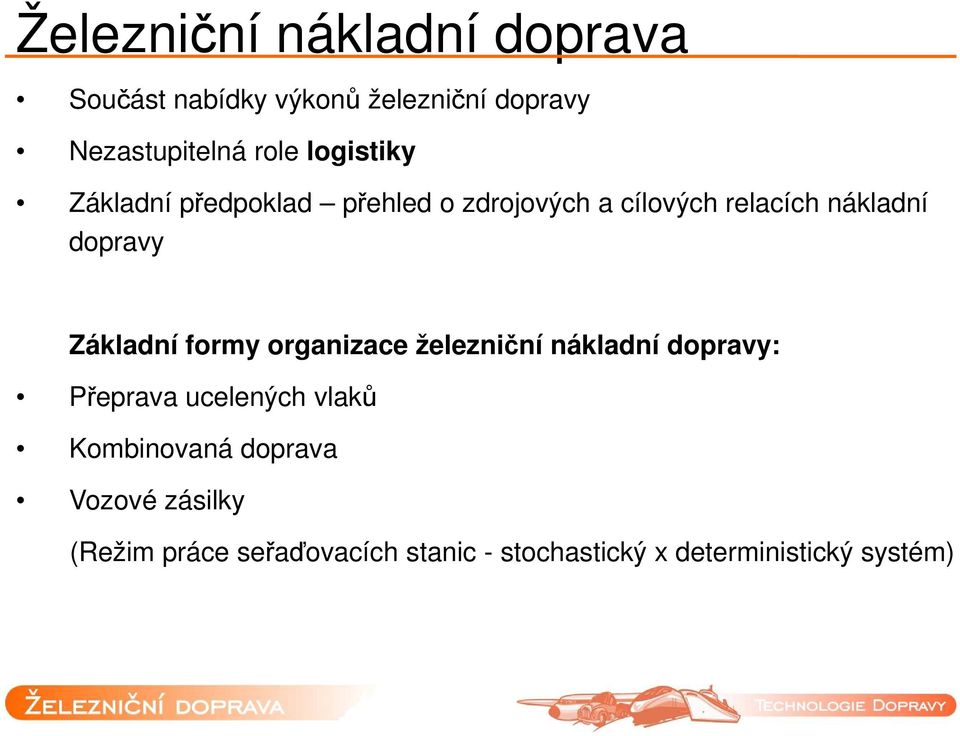 Základní formy organizace železniční nákladní dopravy: Přeprava ucelených vlaků Kombinovaná