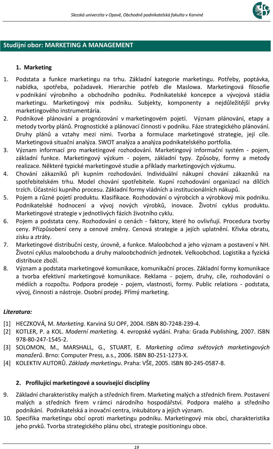 Subjekty, komponenty a nejdůležitější prvky marketingového instrumentária. 2. Podnikové plánování a prognózování v marketingovém pojetí. Význam plánování, etapy a metody tvorby plánů.