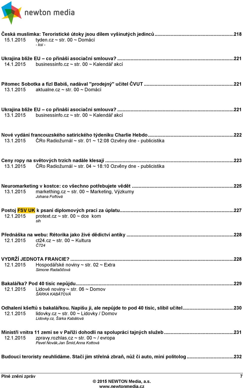 cz ~ str. 00 ~ Kalendář akcí Nové vydání francouzského satirického týdeníku Charlie Hebdo... 222 13.1.2015 ČRo Radioţurnál ~ str.