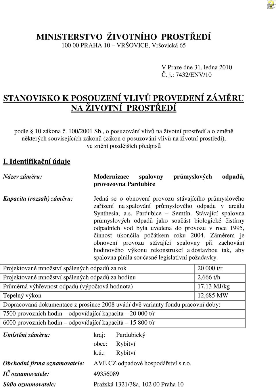 , o posuzování vlivů na životní prostředí a o změně některých souvisejících zákonů (zákon o posuzování vlivů na životní prostředí), ve znění pozdějších předpisů I.