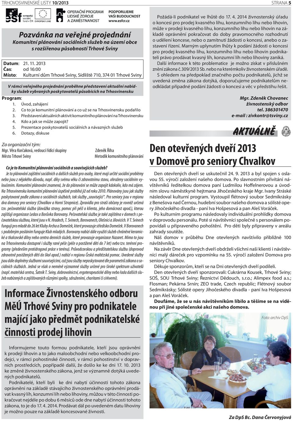 2013 Čas: od 16:00 Místo: Kulturní dům Trhové Sviny, Sídliště 710, 374 01 Trhové Sviny Datum: 21. 11.