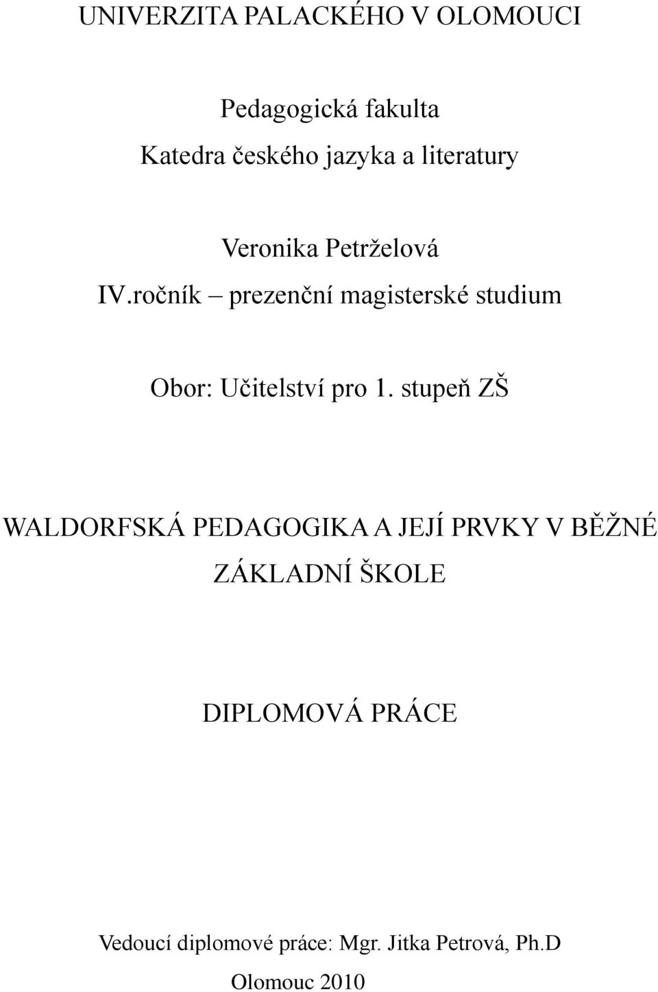 ročník prezenční magisterské studium Obor: Učitelství pro 1.