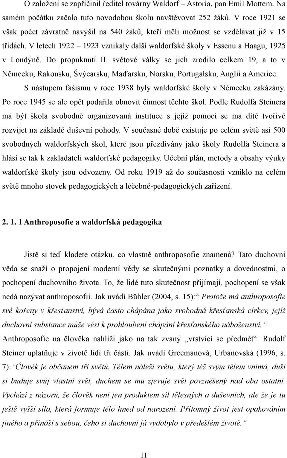 Do propuknutí II. světové války se jich zrodilo celkem 19, a to v Německu, Rakousku, Švýcarsku, Maďarsku, Norsku, Portugalsku, Anglii a Americe.