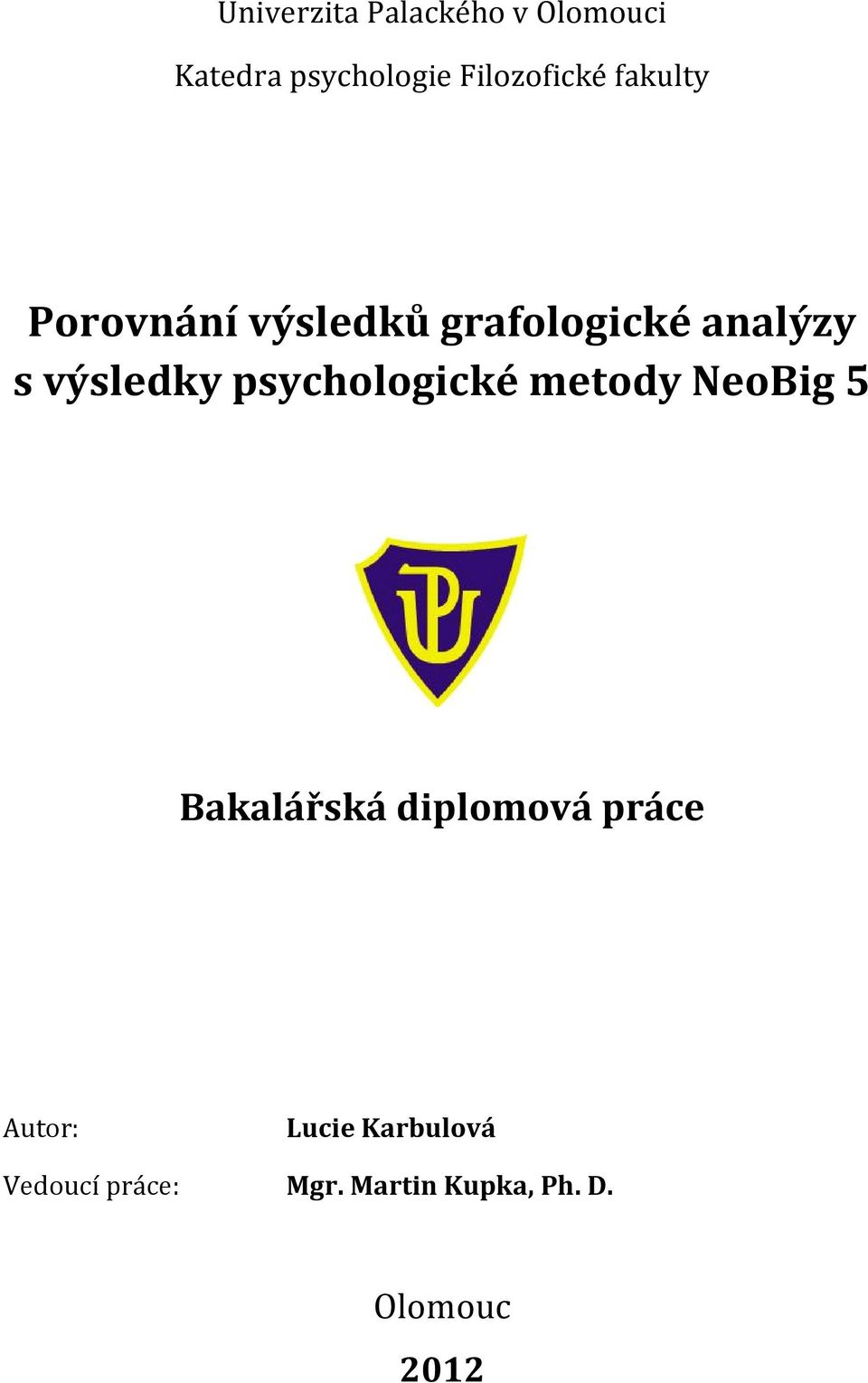 psychologické metody NeoBig 5 Bakalářská diplomová práce Autor: