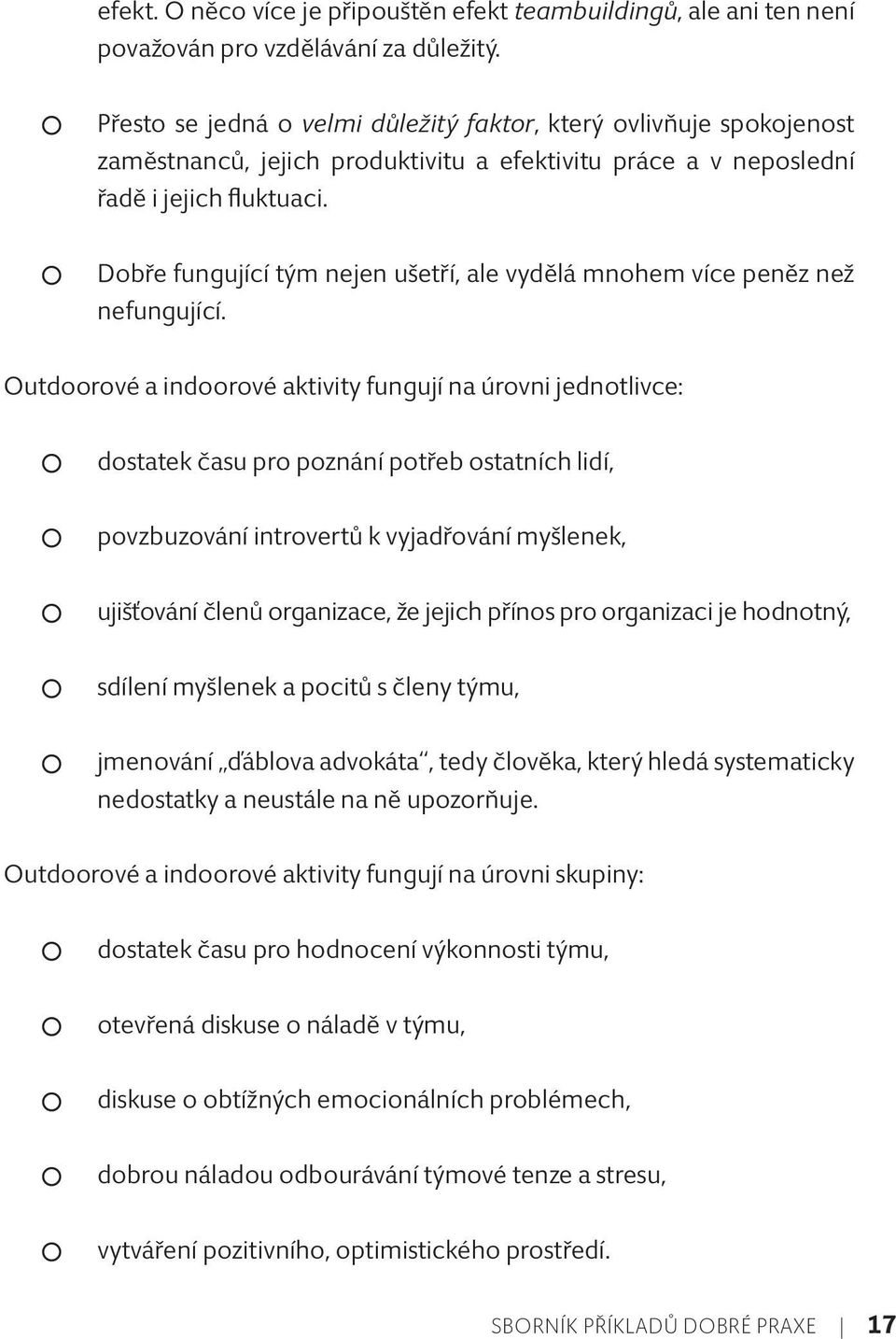 Dobře fungující tým nejen ušetří, ale vydělá mnohem více peněz než nefungující.