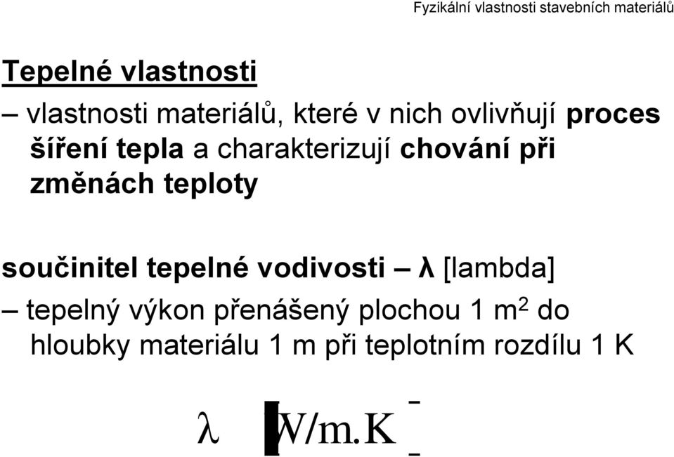 součinitel tepelné vodivosti λ [lambda] tepelný výkon přenášený