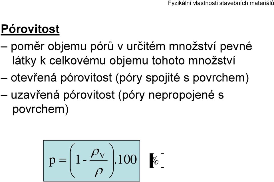 otevřená pórovitost (póry spojité s povrchem)