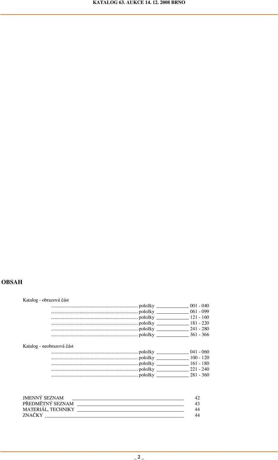 .. položky 041-060... položky 100-120... položky 161-180... položky 221-240.