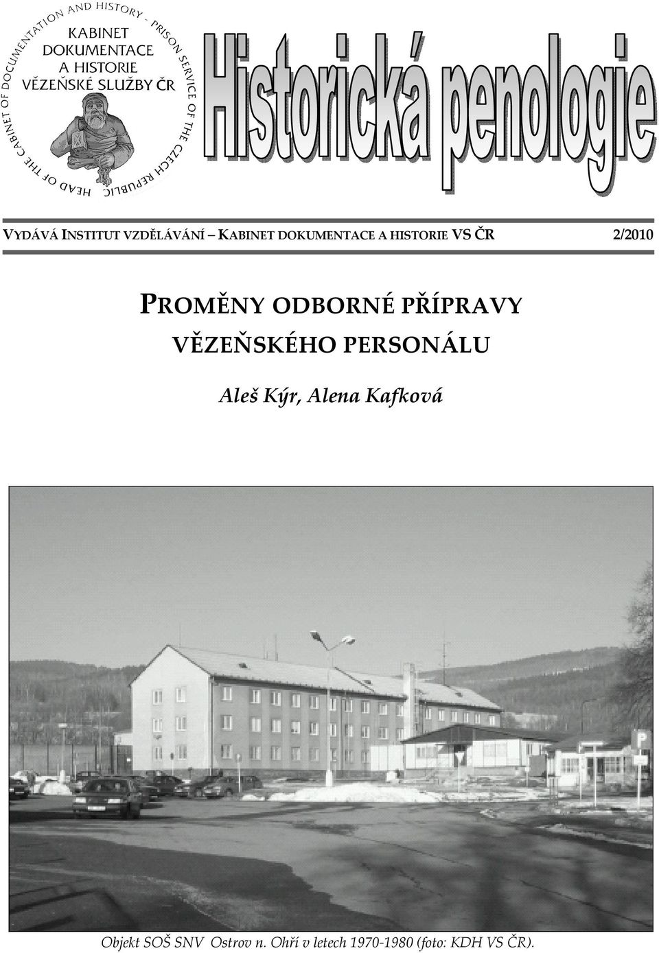 VĚZEŇSKÉHO PERSONÁLU Aleš Kýr, Alena Kafková Objekt