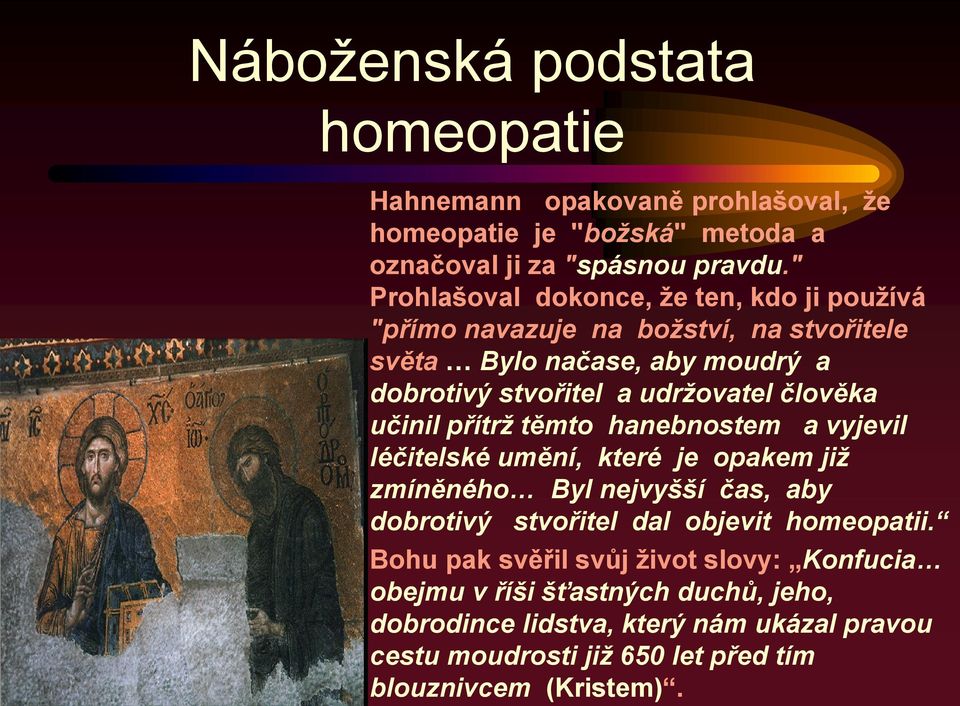 člověka učinil přítrž těmto hanebnostem a vyjevil léčitelské umění, které je opakem již zmíněného Byl nejvyšší čas, aby dobrotivý stvořitel dal objevit