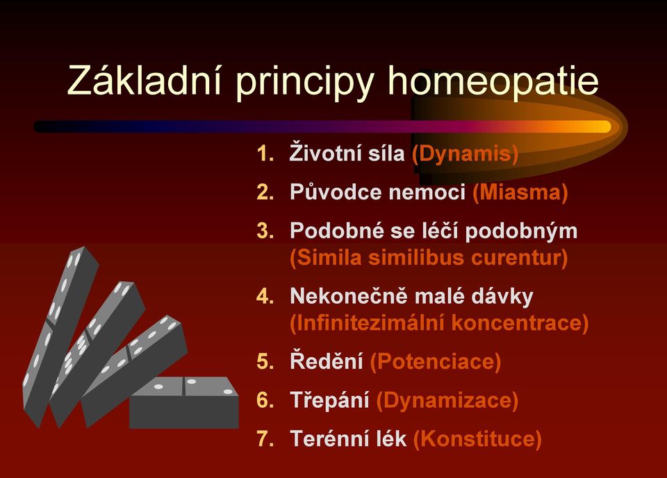 Podobné se léčí podobným (Simila similibus curentur) 4.