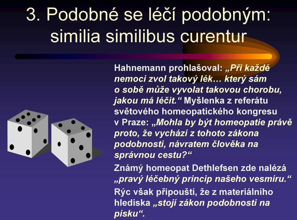 Myšlenka z referátu světového homeopatického kongresu vpraze: Mohla by být homeopatie právě proto, že vychází z tohoto zákona