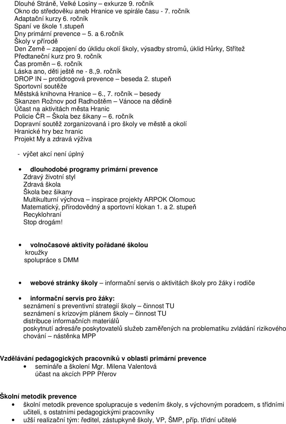 ročník DROP IN protidrogová prevence beseda 2. stupeň Sportovní soutěže Městská knihovna Hranice 6., 7.