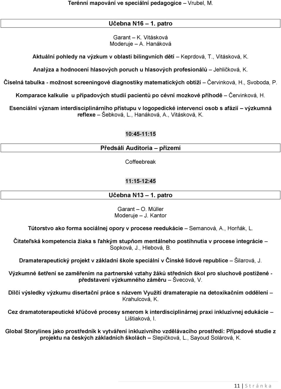 Komparace kalkulie u případových studií pacientů po cévní mozkové příhodě Červinková, H.