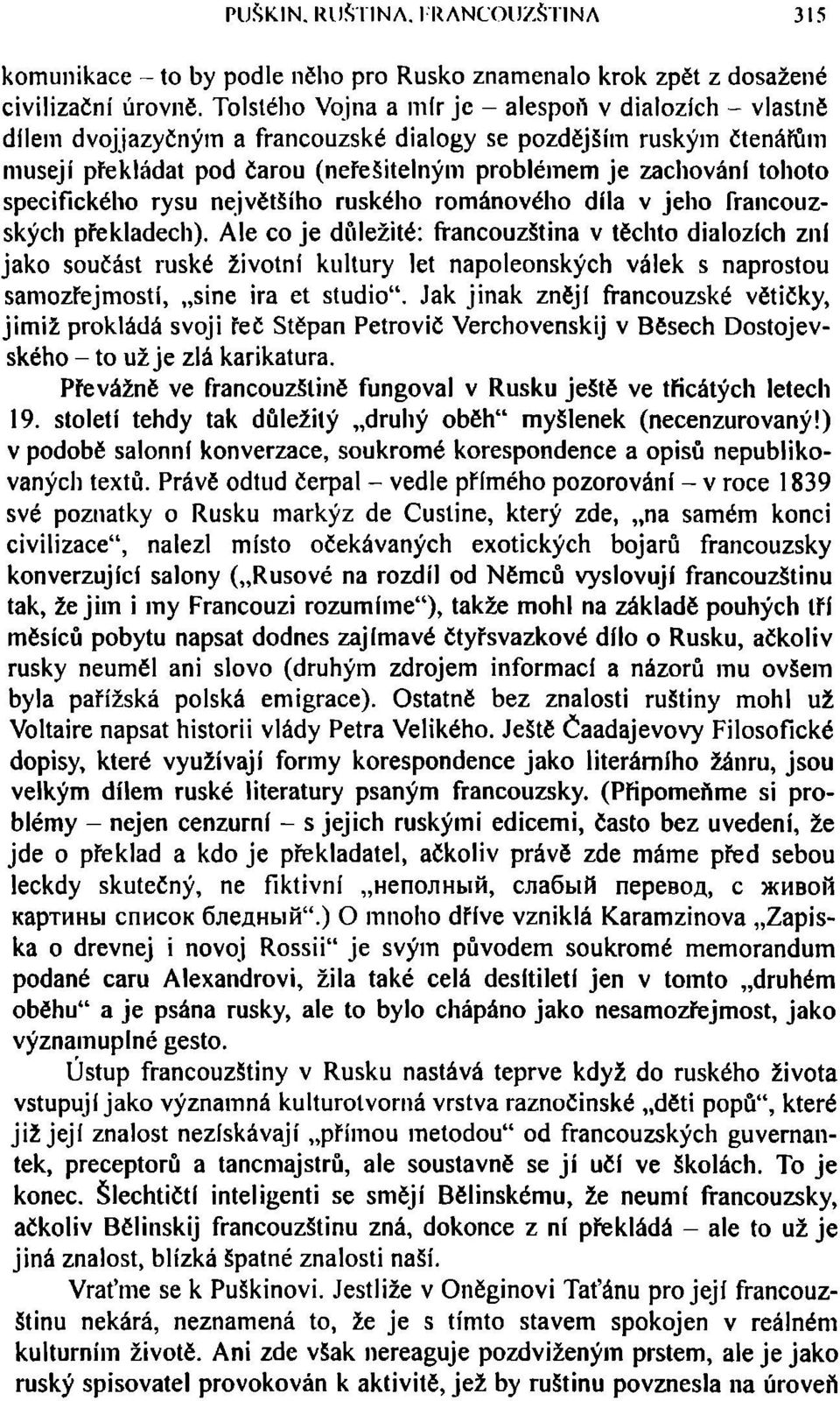 specifického rysu největšího ruského románového díla v jeho francouzských překladech).