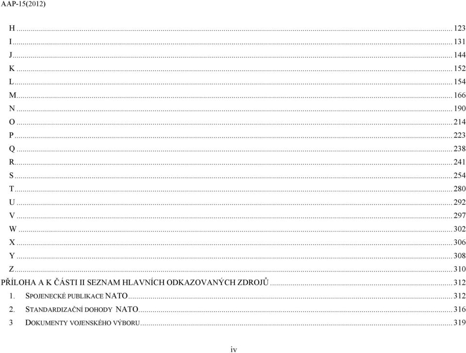 .. 310 PŘÍLOHA A K ČÁSTI II SEZNAM HLAVNÍCH ODKAZOVANÝCH ZDROJŮ... 312 1.
