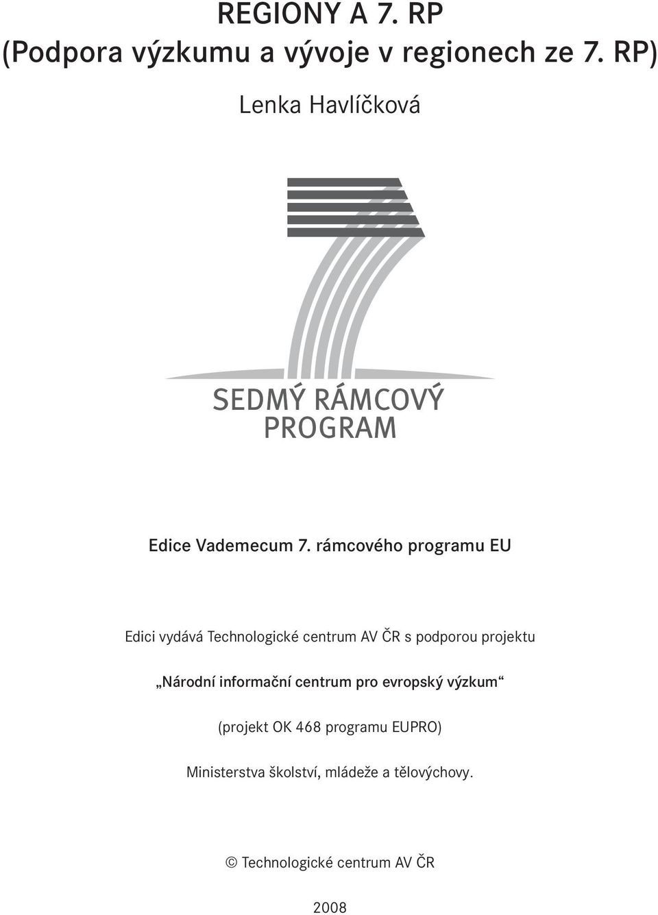 rámcového programu EU Edici vydává Technologické centrum AV ČR s podporou projektu