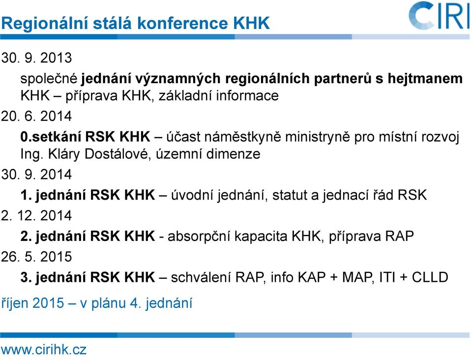 setkání RSK KHK účast náměstkyně ministryně pro místní rozvoj Ing. Kláry Dostálové, územní dimenze 30. 9. 2014 1.