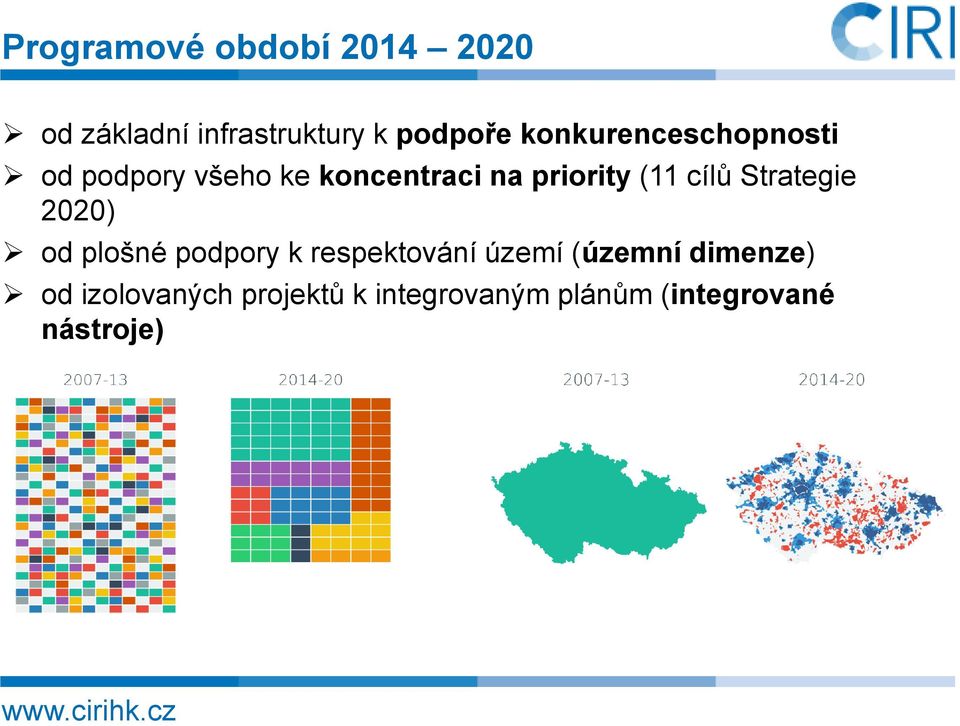 cílů Strategie 2020) od plošné podpory k respektování území (územní