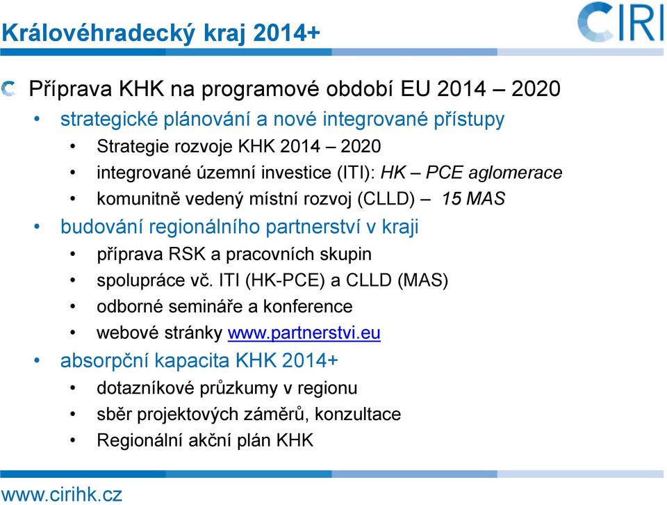 regionálního partnerství v kraji příprava RSK a pracovních skupin spolupráce vč.