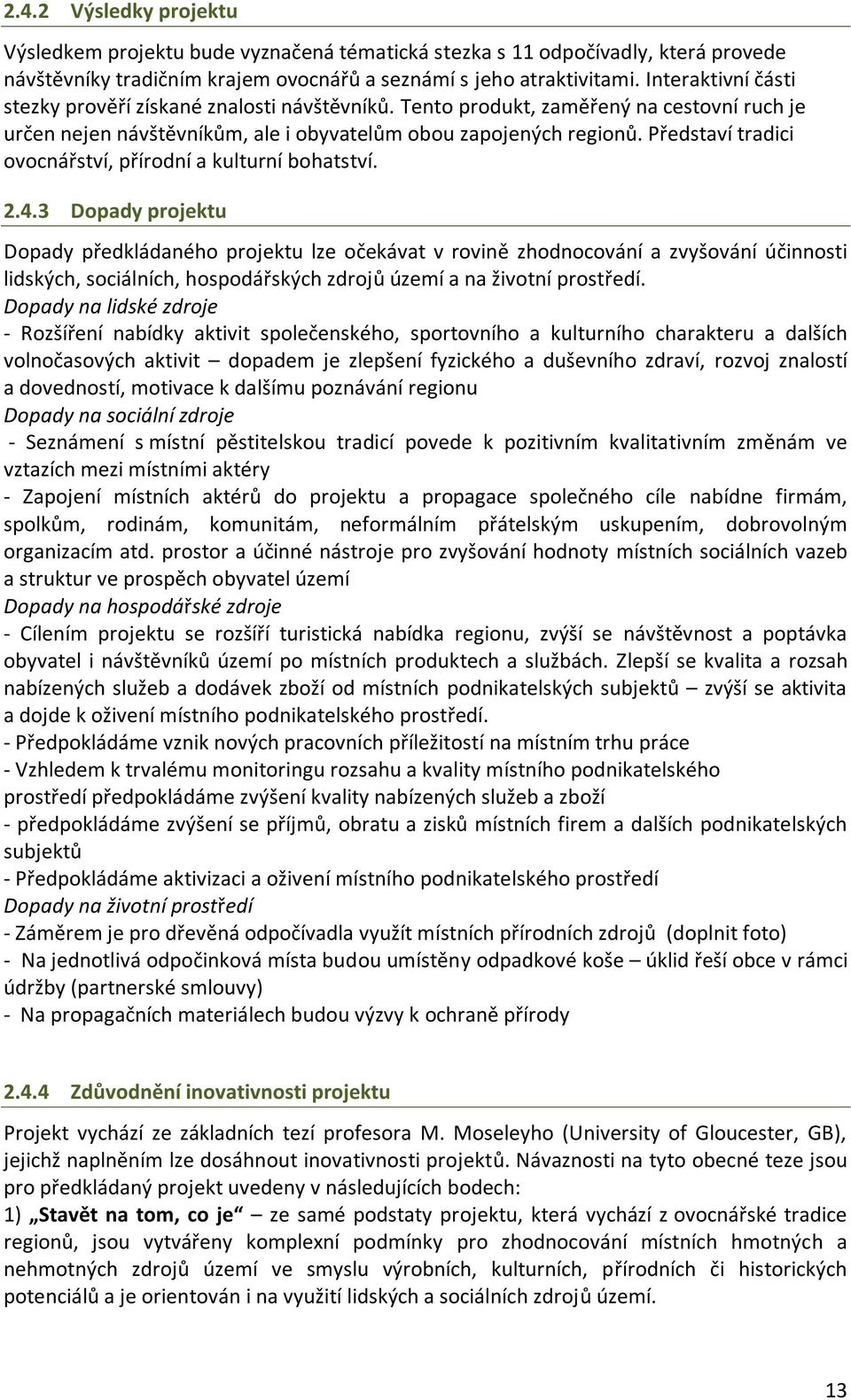 Představí tradici ovocnářství, přírodní a kulturní bohatství. 2.4.