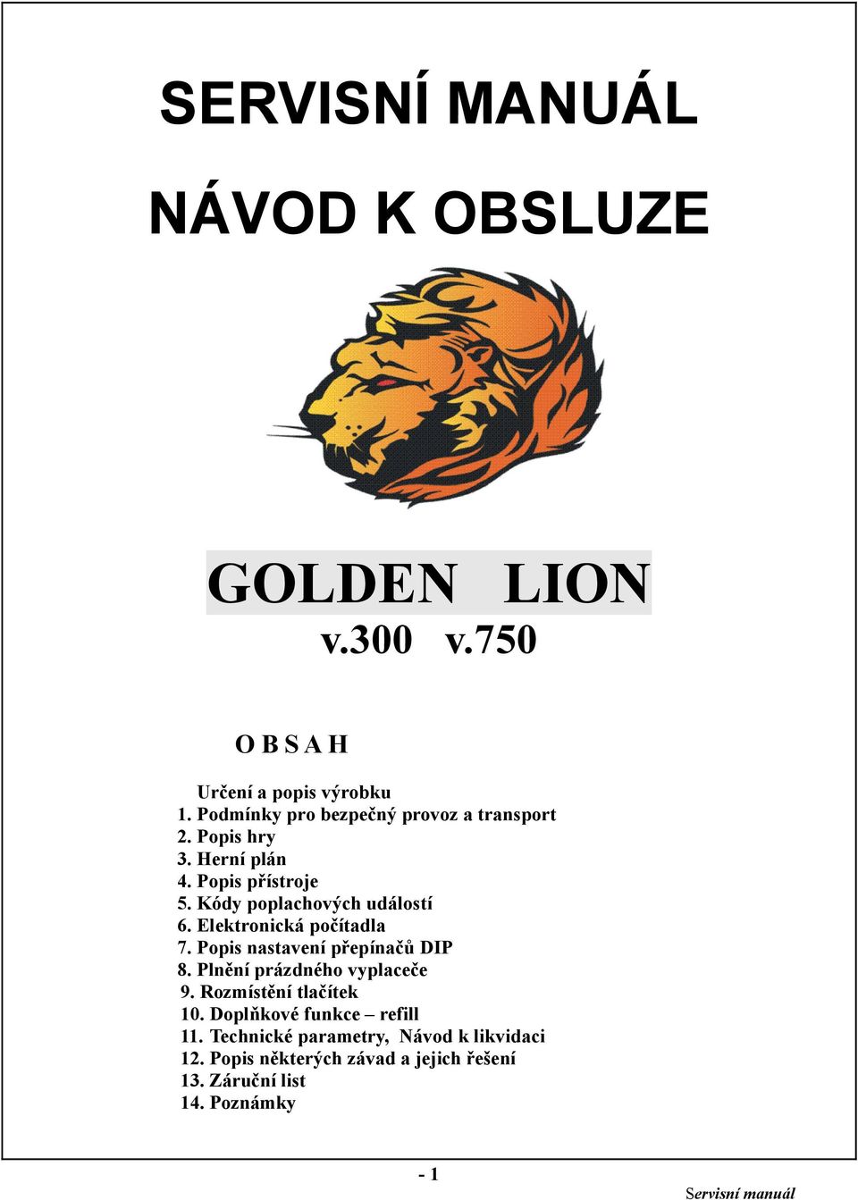 Kódy poplachových událostí 6. Elektronická počítadla 7. Popis nastavení přepínačů DIP 8.